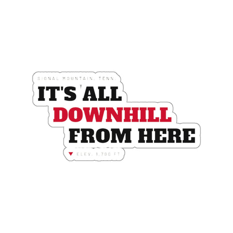 It's All Downhill From Here Sticker