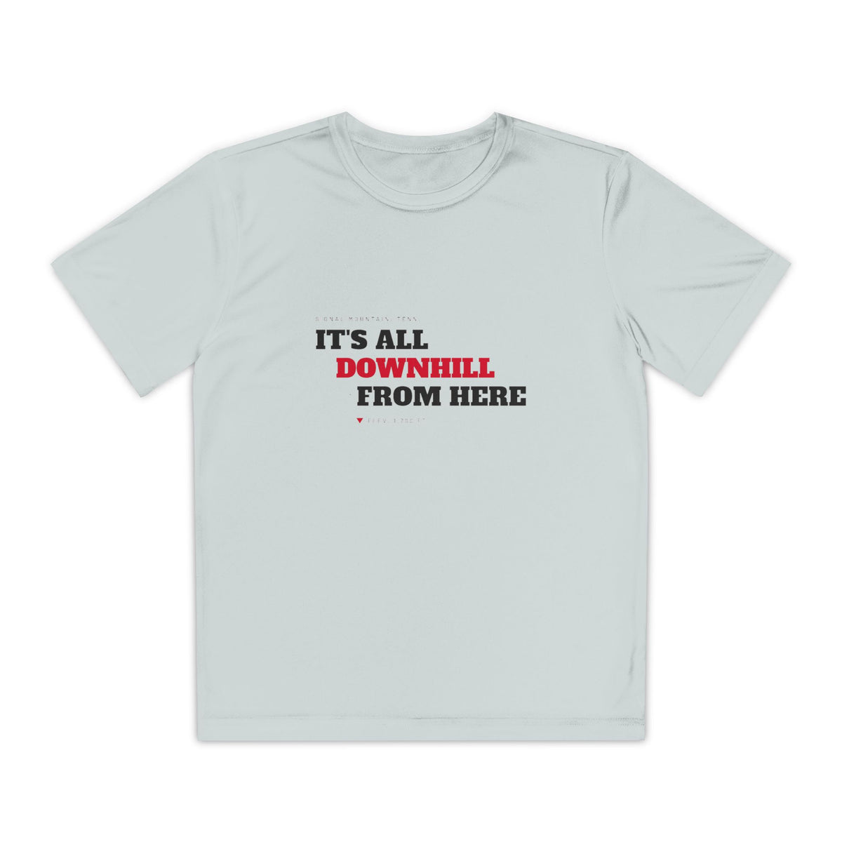 Youth It's All Downhill From Here Performance Tee — Signal Mountain, TN