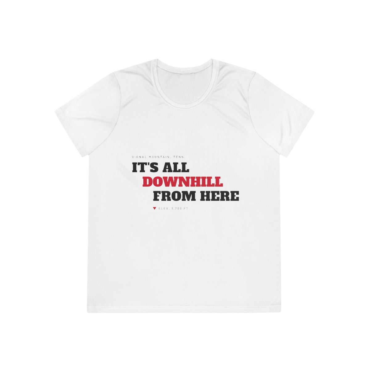 Women's It's All Downhill From Here Performance Tee — Signal Mountain, TN