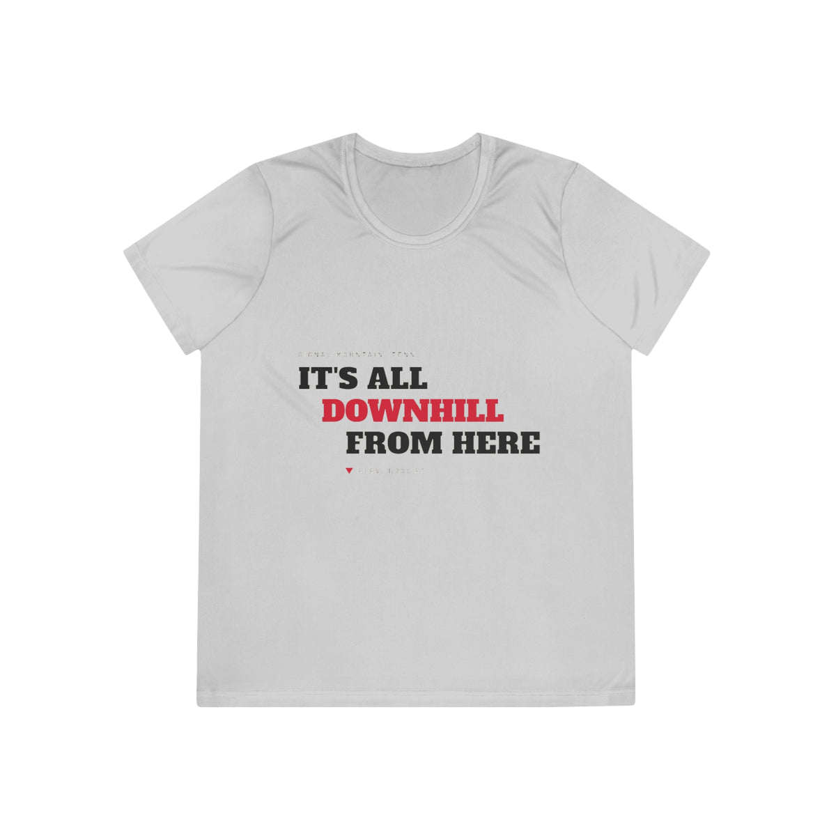 Women's It's All Downhill From Here Performance Tee — Signal Mountain, TN